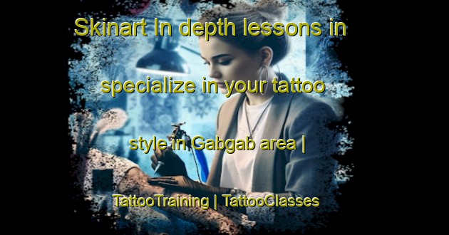 Skinart In-depth lessons in specialize in your tattoo style in Gabgab area | TattooTraining | TattooClasses | SkinartTraining-Philippines
